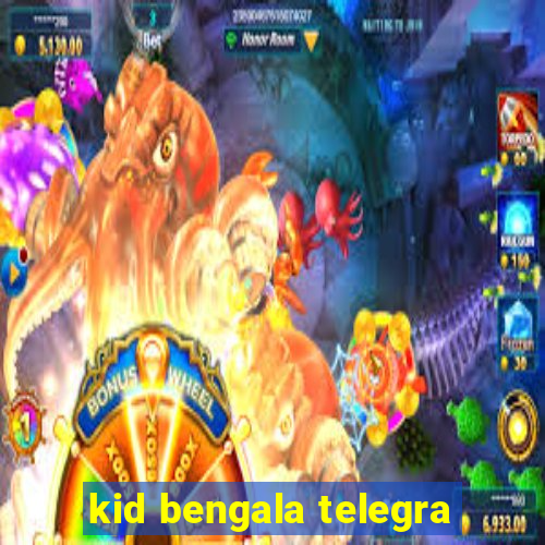 kid bengala telegra