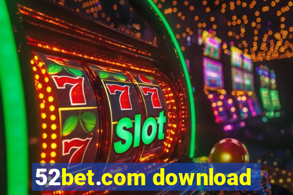 52bet.com download