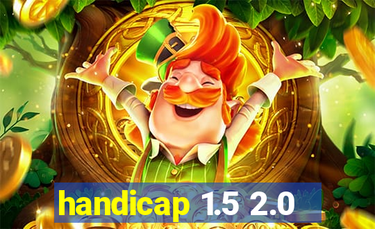 handicap 1.5 2.0