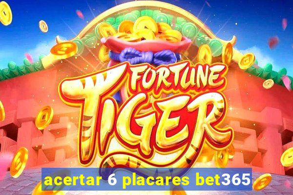 acertar 6 placares bet365