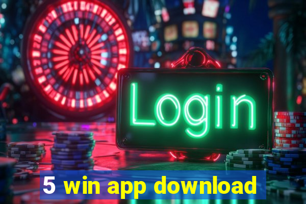 5 win app download