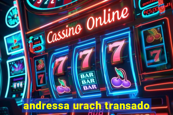 andressa urach transado