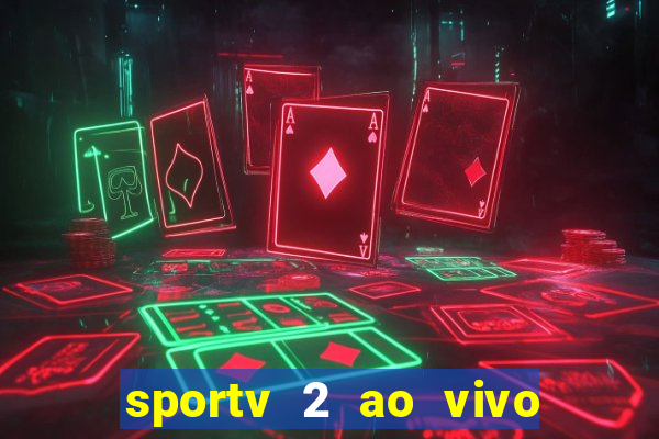 sportv 2 ao vivo mega canal