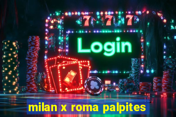 milan x roma palpites