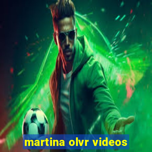 martina olvr videos