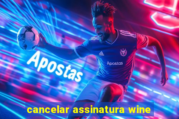 cancelar assinatura wine