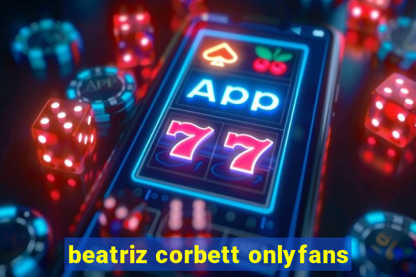 beatriz corbett onlyfans