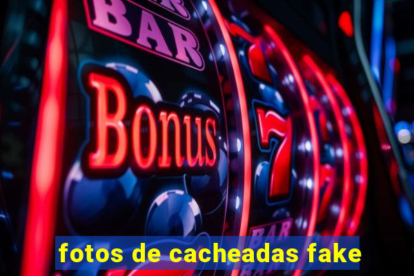 fotos de cacheadas fake