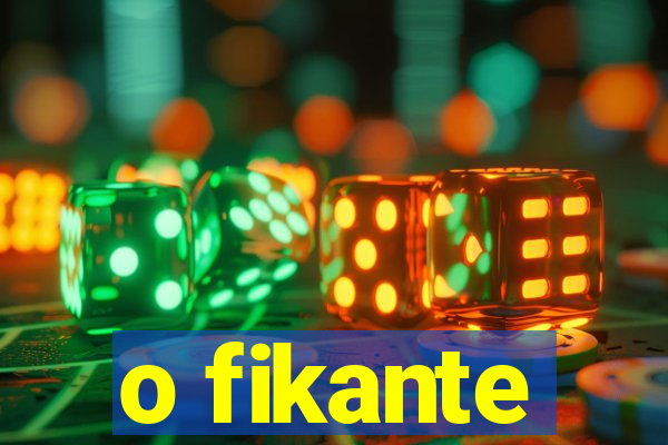 o fikante