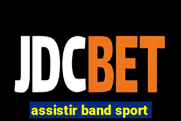 assistir band sport