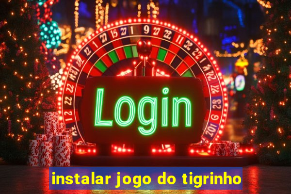 instalar jogo do tigrinho