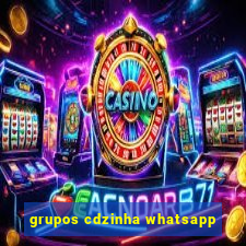 grupos cdzinha whatsapp