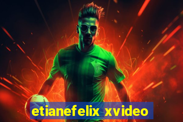 etianefelix xvideo