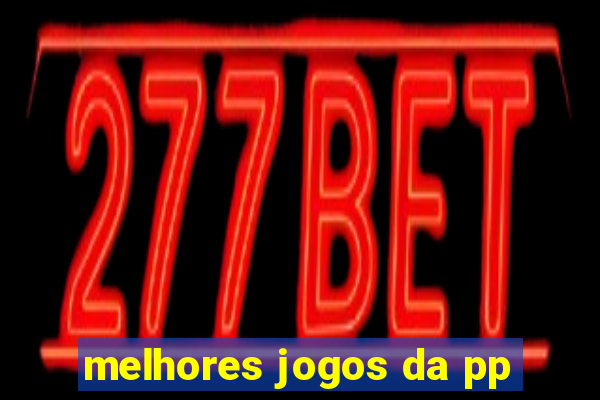 melhores jogos da pp