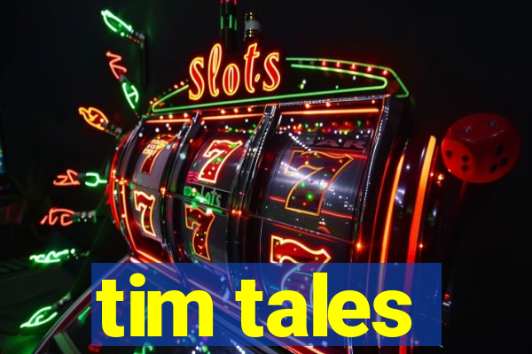 tim tales