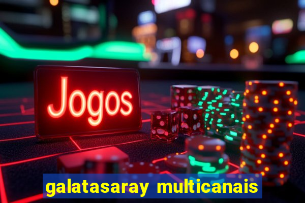 galatasaray multicanais