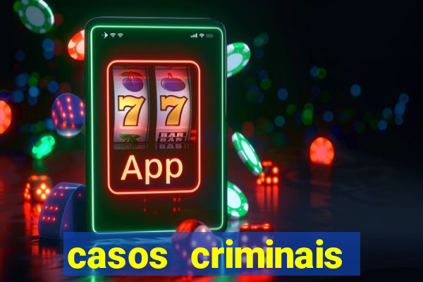 casos criminais para resolver