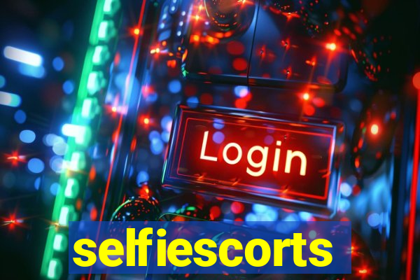 selfiescorts