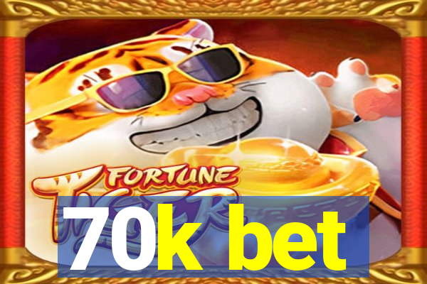 70k bet