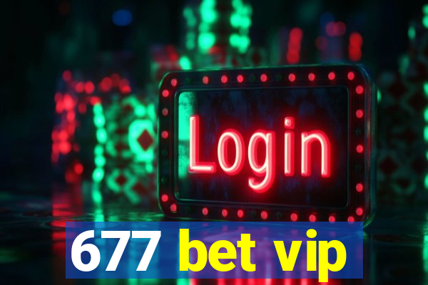 677 bet vip