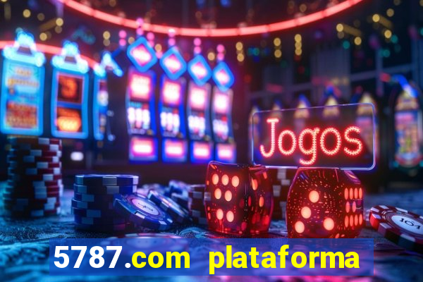 5787.com plataforma de jogos