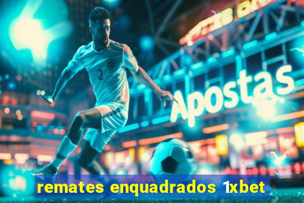 remates enquadrados 1xbet