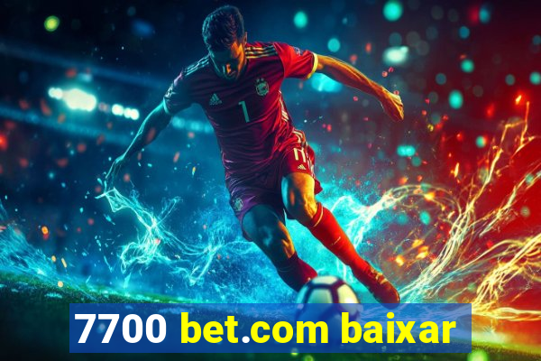 7700 bet.com baixar