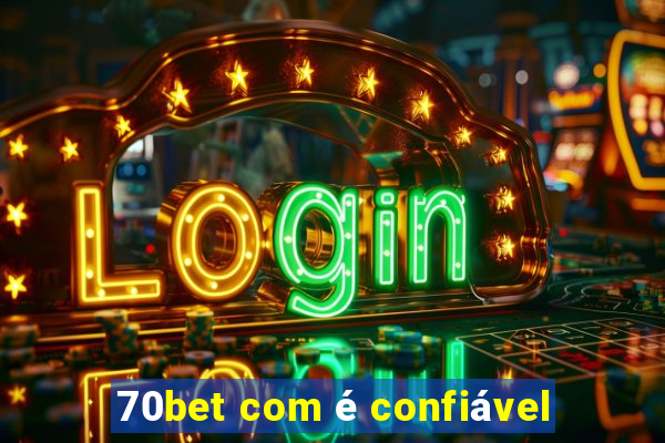 70bet com é confiável