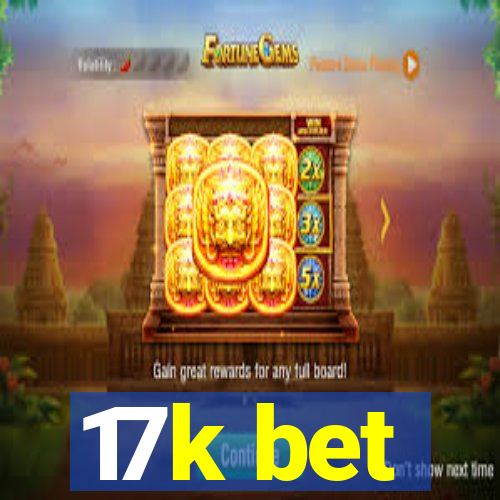 17k bet