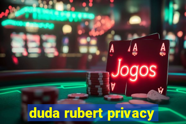 duda rubert privacy