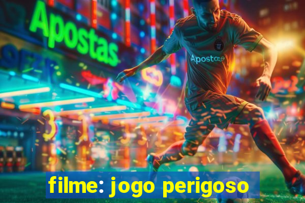 filme: jogo perigoso