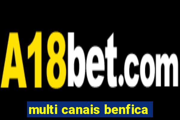 multi canais benfica