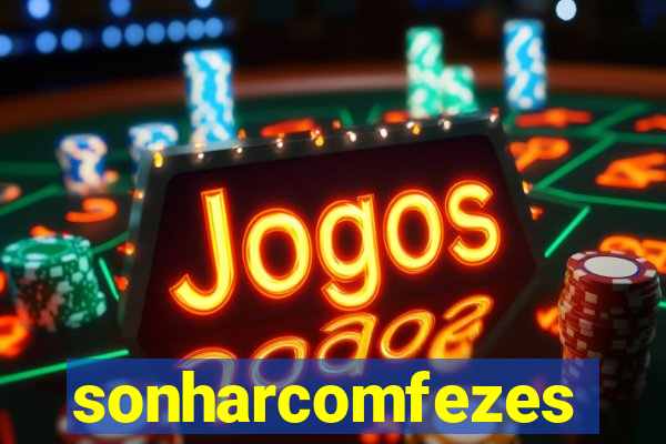 sonharcomfezes