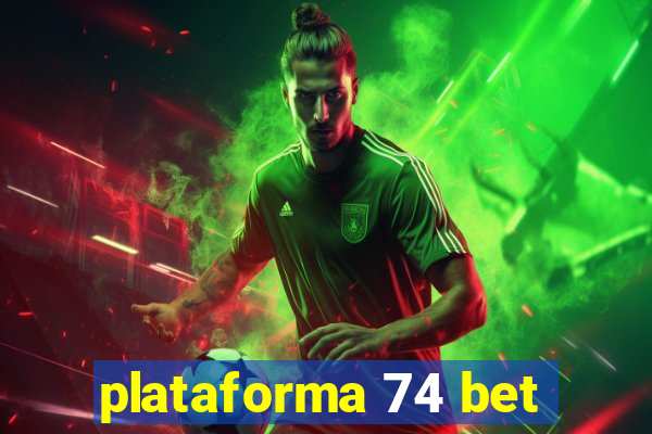 plataforma 74 bet