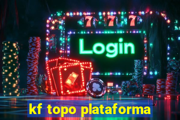 kf topo plataforma