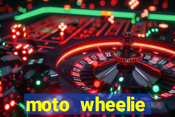 moto wheelie dinheiro infinito