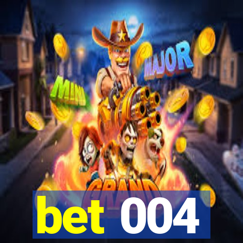 bet 004