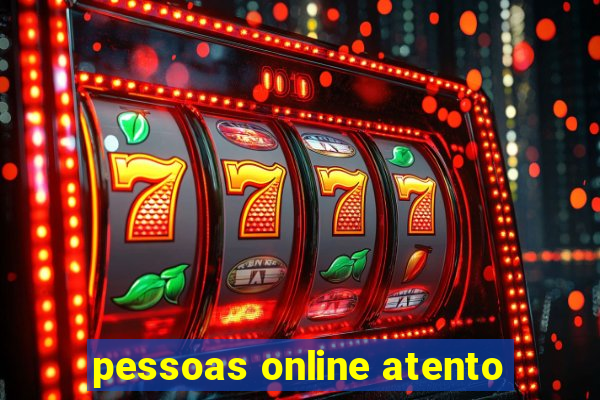 pessoas online atento