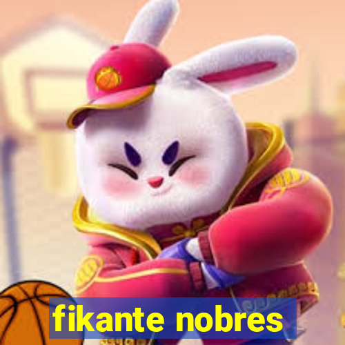 fikante nobres