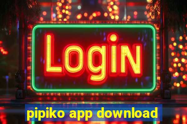 pipiko app download