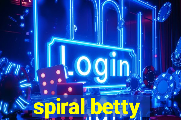 spiral betty