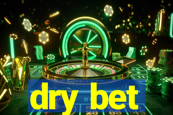 dry bet