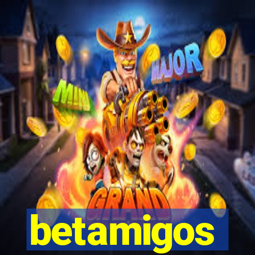 betamigos