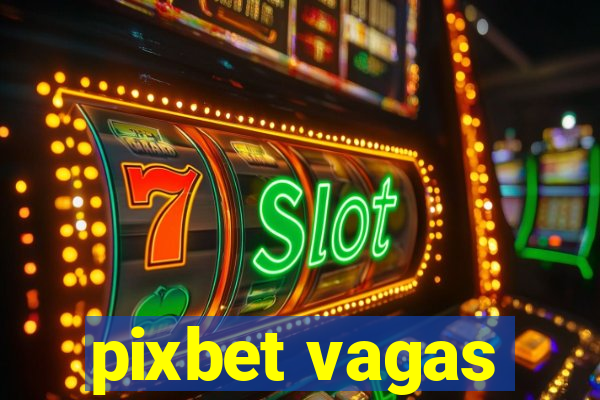 pixbet vagas