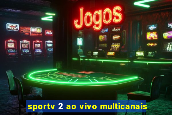 sportv 2 ao vivo multicanais