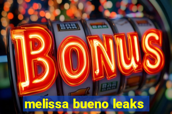 melissa bueno leaks