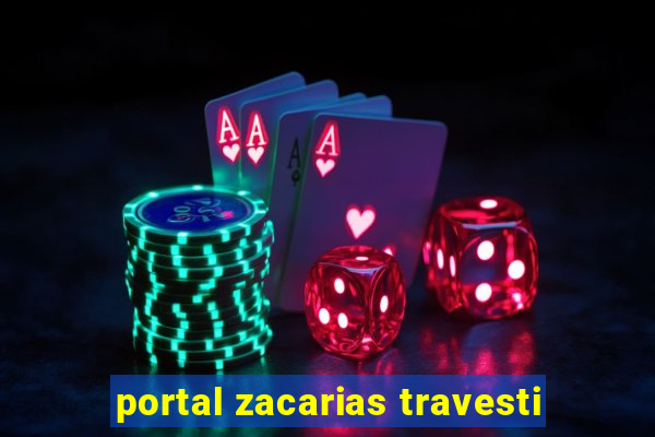 portal zacarias travesti