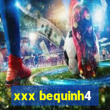 xxx bequinh4