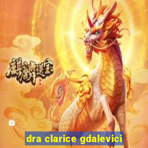 dra clarice gdalevici