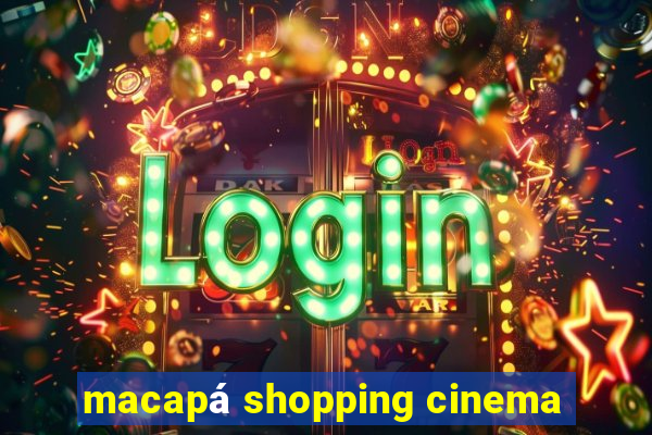 macapá shopping cinema